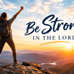 Be Strong in the Lord